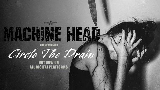Machine Head-Circle The Drain
