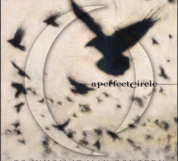 A Perfect Circle a lansat „To Whom It May Concern”